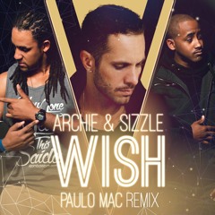 Archie & Sizzle - Wish(OfficialRemix)[featuring Paulo Mac & P. Lowe]