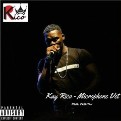 Kay Rico - Microphone Vet (Prod By Preditah)