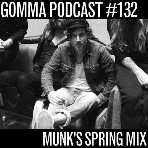 Gomma Podcast #132 - Munk's Spring Mix