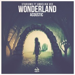 Stadiumx ft. Angelika Vee - Wonderland (Acoustic Version) [OUT NOW]
