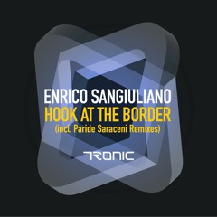 Enrico Sangiuliano - Hook At The Border (Paride Saraceni's Stormy Dub Mix) [Tronic]