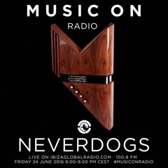 Neverdogs At Music On Radio Show - Ibiza Global Radio 24 June 2016