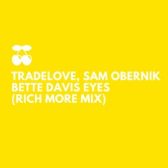 Tradelove, Sam Obernik: Bette Davis Eyes (RICH MORE rmx)