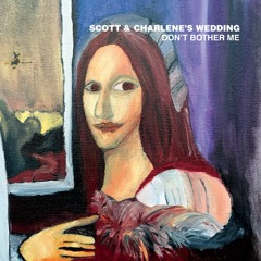 Scott & Charlene's Wedding - Don't Bother Me