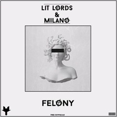 Lit Lords x Milano - Felony