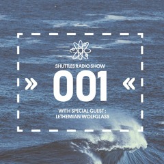 Shuttles Radio Show #001 W/ L3eatz / Lethemian Wolfglass