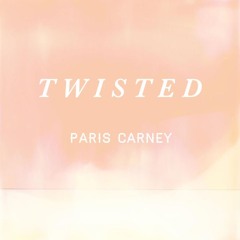 Paris Carney - Twisted
