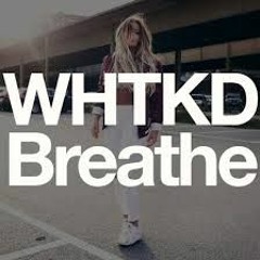 WHTKD - Breathe