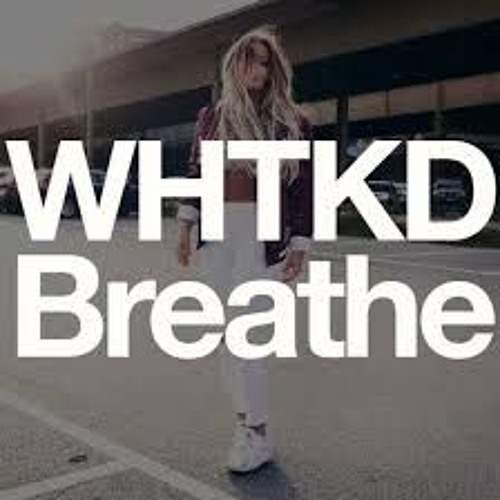 WHTKD - Breathe
