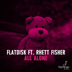 Flatdisk Feat. Rhett Fisher - All Alone