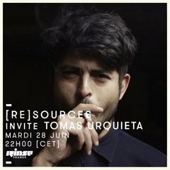 Rinse FM France // Tomás Urquieta - 28th June 2016 - [Re]sources