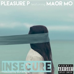 PLEASURE P Featuring MAOR MO : INSECURE