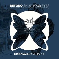 PREMIERE: Betoko - Shut Your Eyes (Morttagua & Solidame Remix) [Green Valley Records]