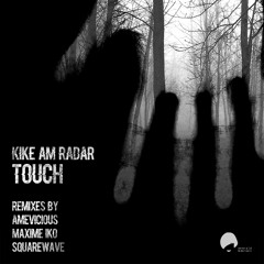 KikeAmRadar - Touch (Squarewave Remix)