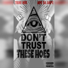 Dont Trust These Hoes Ft. Ape DaBape