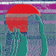 Mile Me Deaf - Blowout