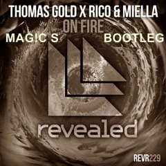 Thomas Gold X Rico & Miella - On Fire (MAG!C S Bootleg)