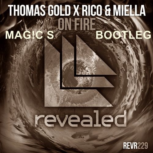 Thomas Gold X Rico & Miella - On Fire (MAG!C S Bootleg)