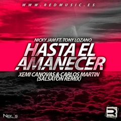 Nicky Jam Ft. Tony Lozano - Hasta El Amanecer (Carlos Martin & Xemi Canovas Salsaton Remix)