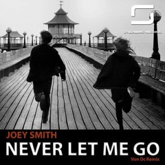 Joey Smith - Never Let Me Go (Von DC Remix) |Out now