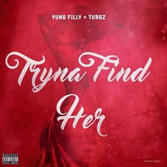 Turgz x Yung Filly - Find Her