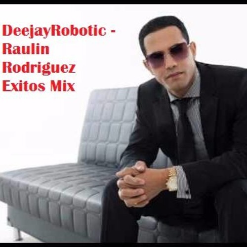 Raulin Rodriguez   -  Bachata Mix Clasicas  - DjRobotic  2016