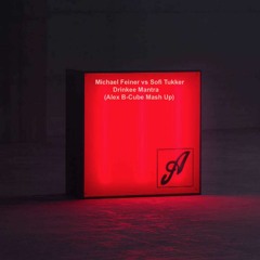 Michael Feiner vs Sofi Tukker - Drinkee Mantra (Alex B-Cube Mash Up)