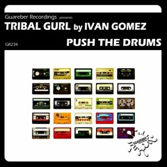 GR234 Tribal Gurl- Push The Drums  (Original Mix) REL DATE 12 AUG 2016