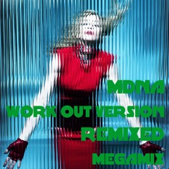 MDNA - Remixed - Dikkie's Work Out Version - Megamix