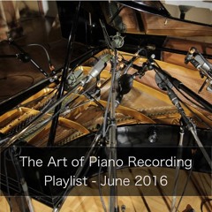 Art of Piano Recording - June 2016 playlist