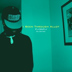 I Been Through Allot - FlyM¢Fly ft Da Gifted