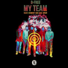B-Free - My Team (feat. Reddy, Okasian, Huckleberry P, Paloalto & Keith Ape)