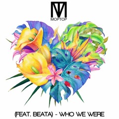 Who We Were ft. Beata