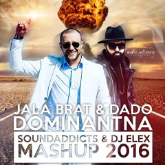 JALA BRAT X DADO POLUMENTA - DOMINANTNA (SOUNDADDICTS & DJ ELEX MASHUP 2016) FREE DOWNLOAD !!