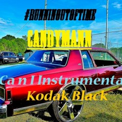 #RunninOutOfTime By CandyMann  (Kodak Black Can I Instrumental)