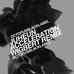 Juheun - Acceleration (Wigbert Remix) - Octopus Black Label - OCTBLK033