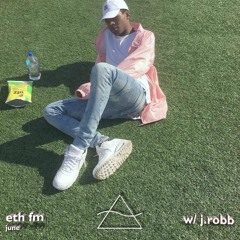 eth fm: june w/ j.robb (+ interview!)