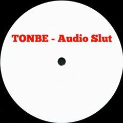 Tonbe - Audio Slut - FREE DOWNLOAD