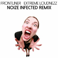 Extreme Loudnezz (Noize Infected Remix)