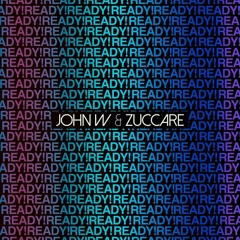 John W & Zuccare - Ready (Original Mix) [FREE DOWNLOAD]