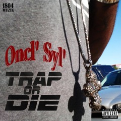 Oncl' Syl' - Trap Or Die