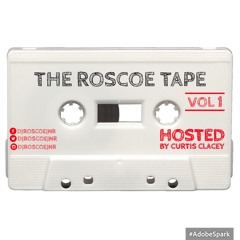 The Roscoe Tape VOL 1 Hosted By Curtis Clacey