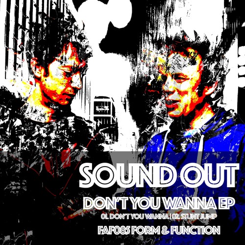 FAF085 01 Sound Out - Don't You Wanna (Original Mix) (Form And Function)