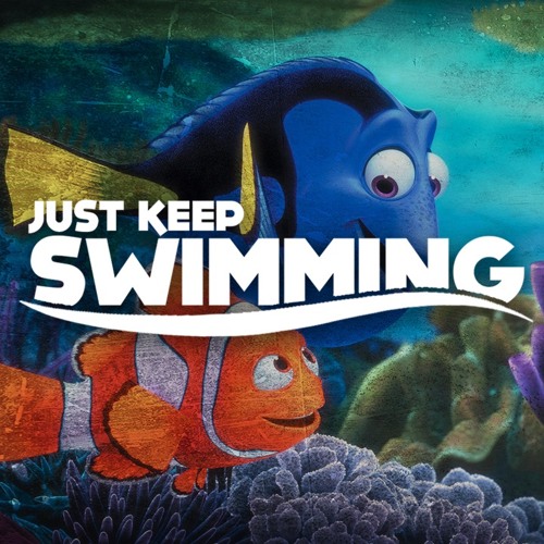 Just Keep Swimming 