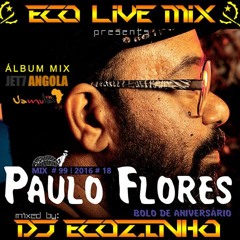 Paulo Flores - Bolo De Aniversário (2016) Álbum Mix - Eco Live Mix Com Dj Ecozinho