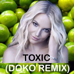 Britney Spears - Toxic (DOKO Remix)