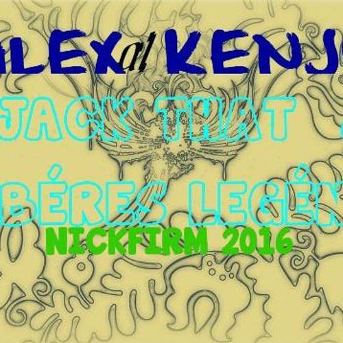Alex Kenji - Jack That  & Béres Legény Edit 2016 (Nick Firm)