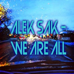 Alek Sak - We Are All (Original Mix)
