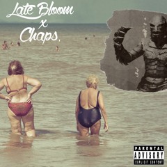 Chaps. x Late Bloom - God Shots