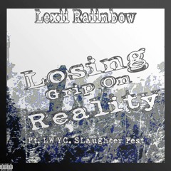 Losing Grip On Reality. Feat. LWYC & Slaughter Fest